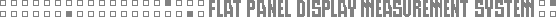 FLAT PANEL DISPLAY MEASUREMENT SYSTEM